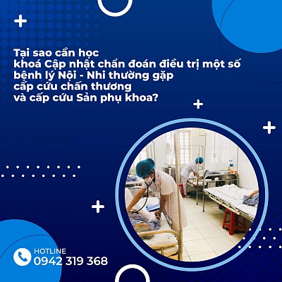 Khoá Cập nhật chẩn đoán điều trị một số bệnh lý Nội - Nhi thường gặp; cấp cứu chấn thương và cấp cứu Sản phụ khoa